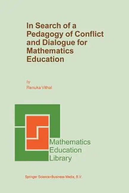 In Search of a Pedagogy of Conflict and Dialogue for Mathematics Education by Renuka Vithal