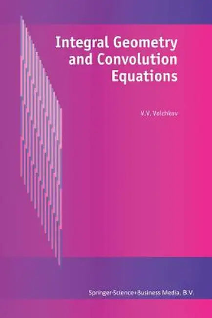 Integral Geometry and Convolution Equations by V. V. Volchkov