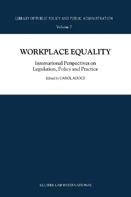 Workplace Equality: International Perspectives on Legislation, Policy and Practice by C. Agocs