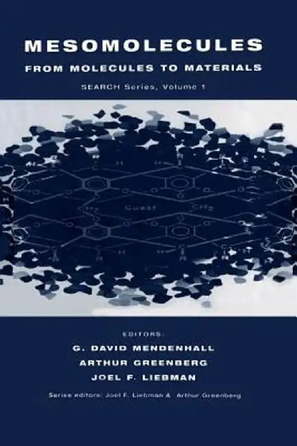 Mesomolecules: From Molecules to Materials by D. Mendenhall