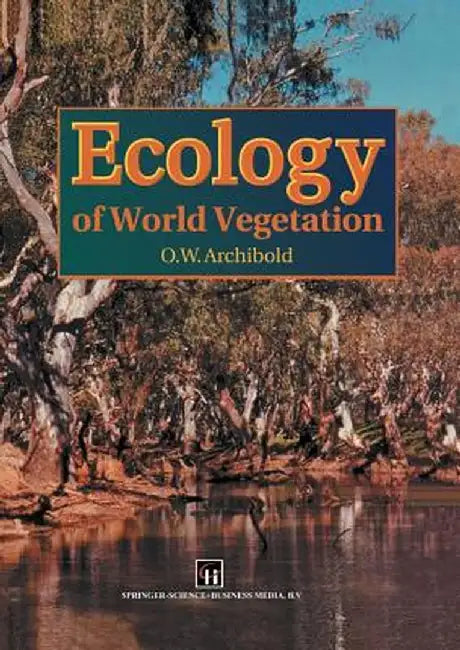Ecology of World Vegetation by O. W. Archibold