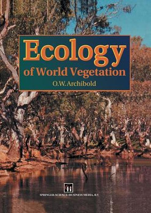 Ecology of World Vegetation by O. W. Archibold