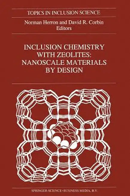 Inclusion Chemistry with Zeolites: Nanoscale Materials by Design by N. Herron