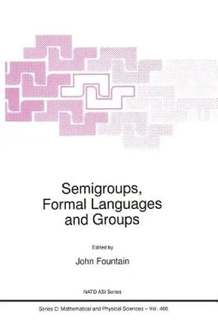 Semigroups, Formal Languages and Groups by J. B. Fountain