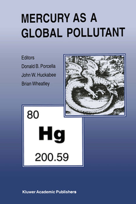 Mercury as a Global Pollutant: Proceedings of the Third International Conference Held in Whistler, British Columbia, July 10-14, 1994 by Donald B. Porcella