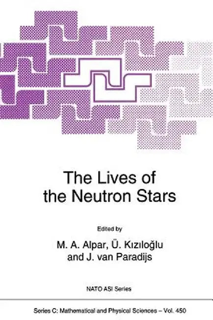 The Lives of the Neutron Stars by M. H. Alpar