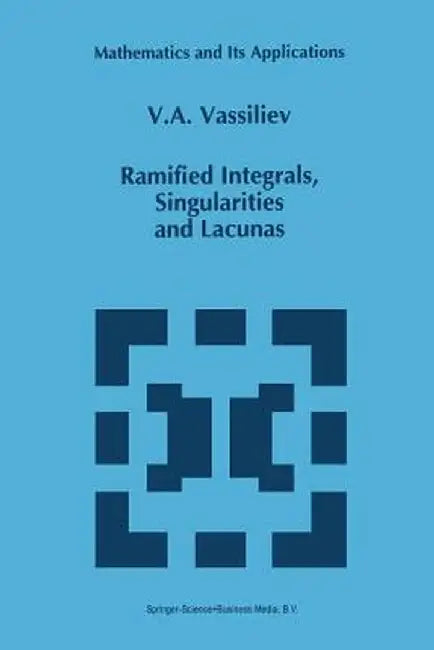 Ramified Integrals, Singularities and Lacunas by V. A. Vassiliev