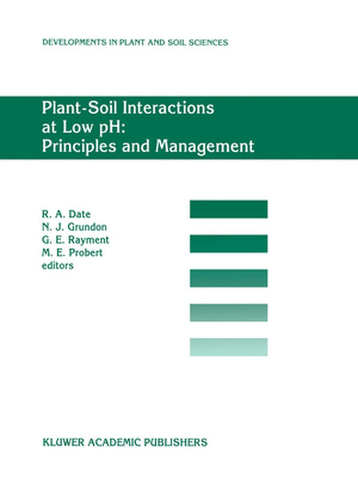 Plant-Soil Interactions at Low Ph: Principles and Management: Proceedings of the Third Intenational Symposium on Plant-Soil Interactions at Low Ph, Br by R. A. Date