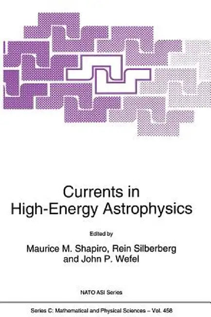 Currents in High-Energy Astrophysics by M. M. Shapiro