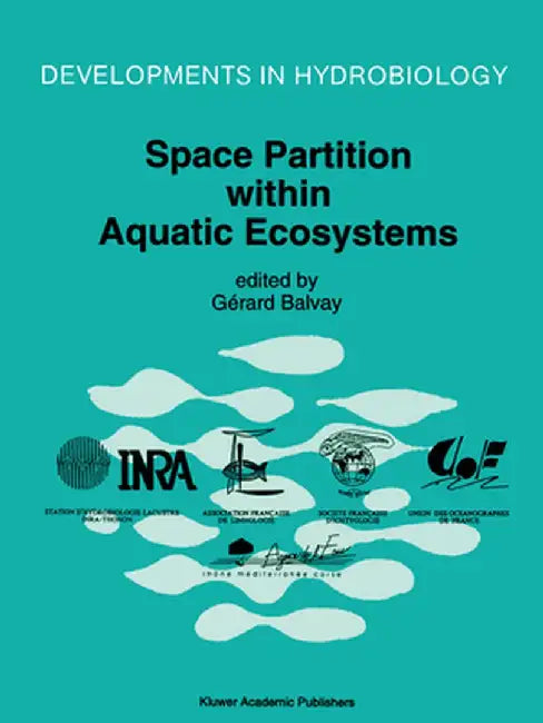 Space Partition Within Aquatic Ecosystems: Proceedings of the Second International Congress of Limnology and Oceanography Held in Evian, May 25-28, 19 by Gérard Balvay