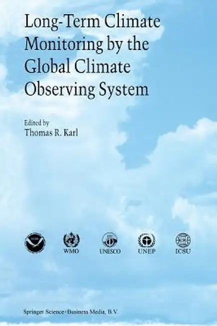 Long-Term Climate Monitoring by the Global Climate Observing System: International Meeting of Experts, Asheville, North Carolina, USA by Thomas R. Karl