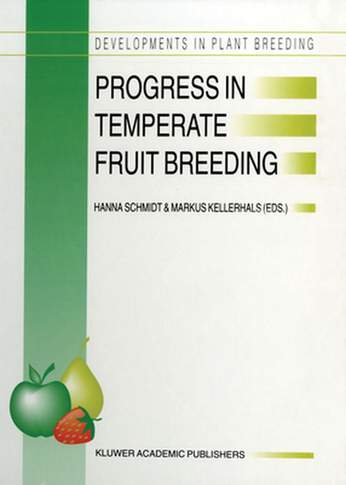 Progress in Temperate Fruit Breeding: Proceedings of the Eucarpia Fruit Breeding Section Meeting Held at Wädenswil/Einsiedeln, Switzerland from August by H. Schmidt