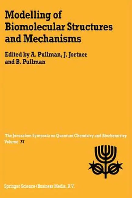 Modelling of Biomolecular Structures and Mechanisms: Proceedings of the Twenty-Seventh Jerusalem Symposium on Quantum Chemistry and Biochemistry Held by A. Pullman