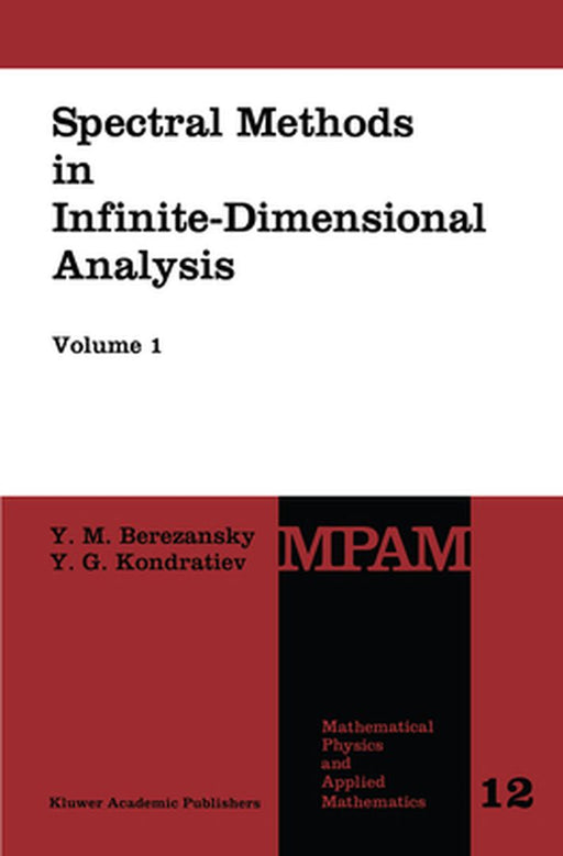 Spectral Methods in Infinite-Dimensional Analysis by Yu M. Berezansky