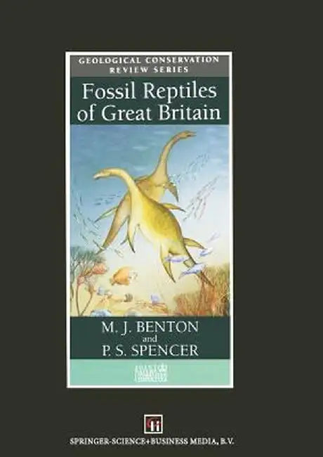 Fossil Reptiles of Great Britain by M. J. Benton