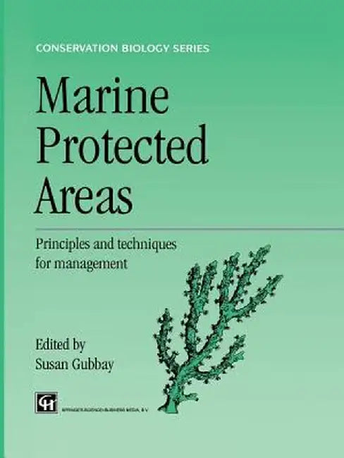 Marine Protected Areas: Principles and Techniques for Management by S. Gubbay