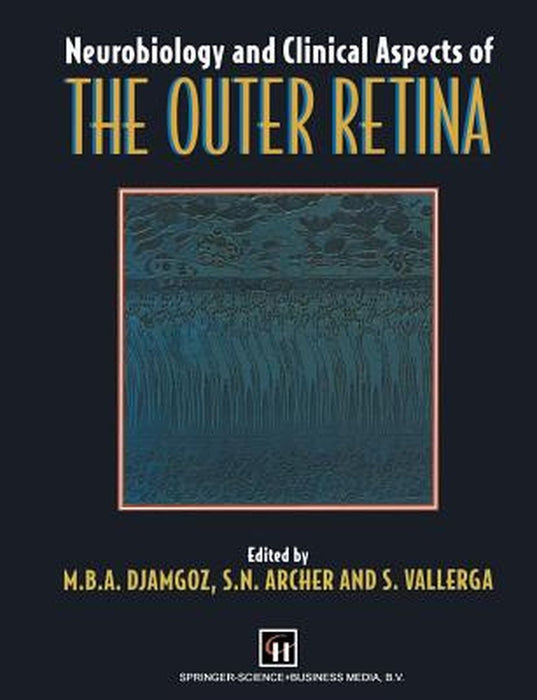 Neurobiology and Clinical Aspects of the Outer Retina by M. B. Djamgoz