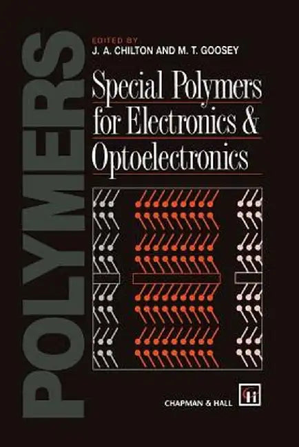 Special Polymers for Electronics and Optoelectronics by J. A. Chilton