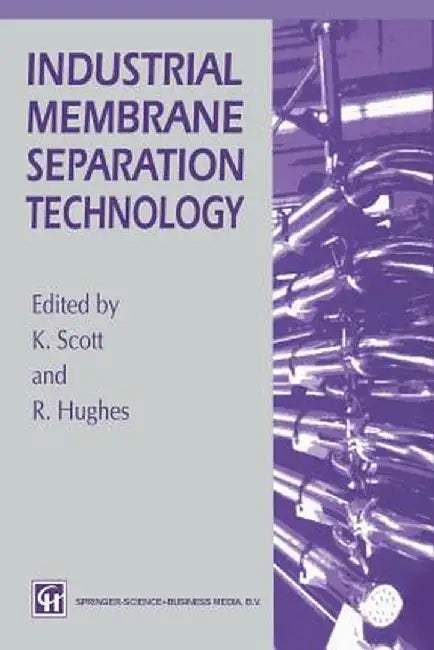 Industrial Membrane Separation Technology by K. Scott