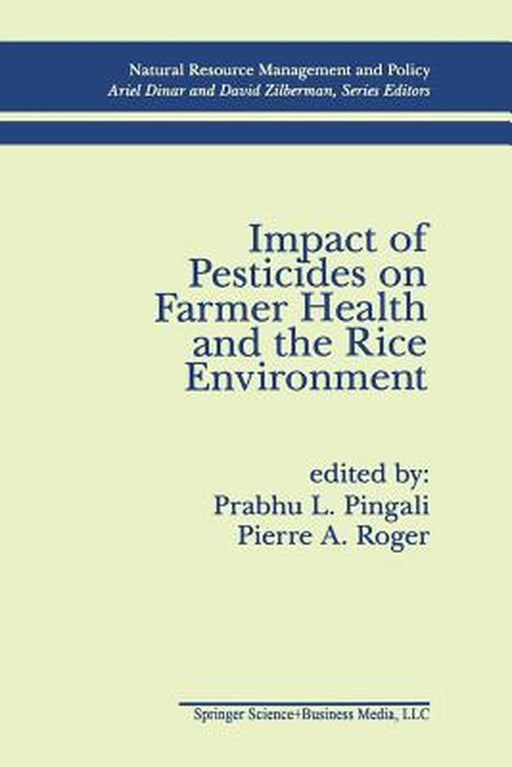 Impact of Pesticides on Farmer Health and the Rice Environment by Prabhu L. Pingali