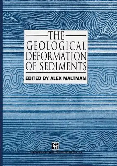 The Geological Deformation of Sediments by A. Maltman