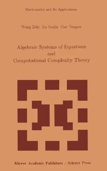 Algebraic Systems of Equations and Computational Complexity Theory by Z. Wang