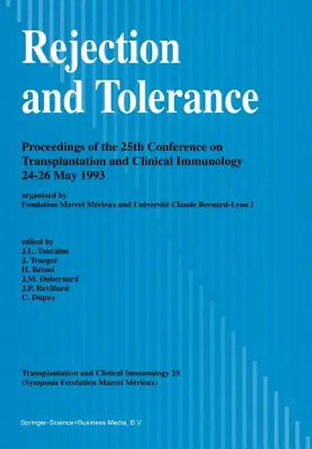 Rejection and Tolerance: Proceedings of the 25th Conference on Transplantation and Clinical Immunology, 24-26 May 1993 by J. -L Touraine
