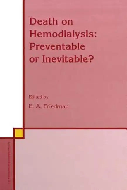 Death on Hemodialysis: Preventable or Inevitable? by E. A. Friedman