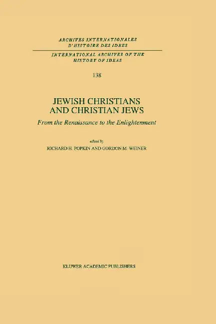 Jewish Christians and Christian Jews: From the Renaissance to the Enlightenment by R. H. Popkin