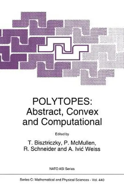 Polytopes: Abstract, Convex and Computational by Tibor Bisztriczky