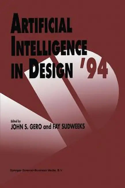 Artificial Intelligence in Design '94 by John S. Gero