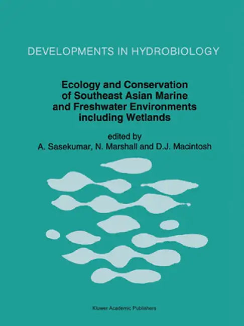 Ecology and Conservation of Southeast Asian Marine and Freshwater Environments Including Wetlands by A. Sasekumar