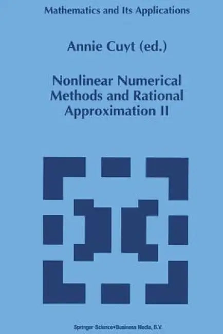 Nonlinear Numerical Methods and Rational Approximation II by A. Cuyt