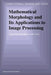 Mathematical Morphology and Its Applications to Image Processing by Jean Serra