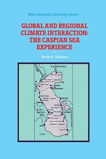 Global and Regional Climate Interaction: The Caspian Sea Experience by S. Rodionov