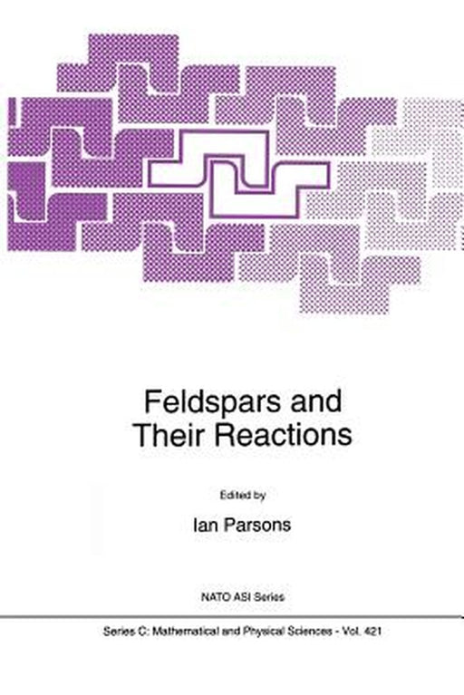Feldspars and Their Reactions by Ian Parsons