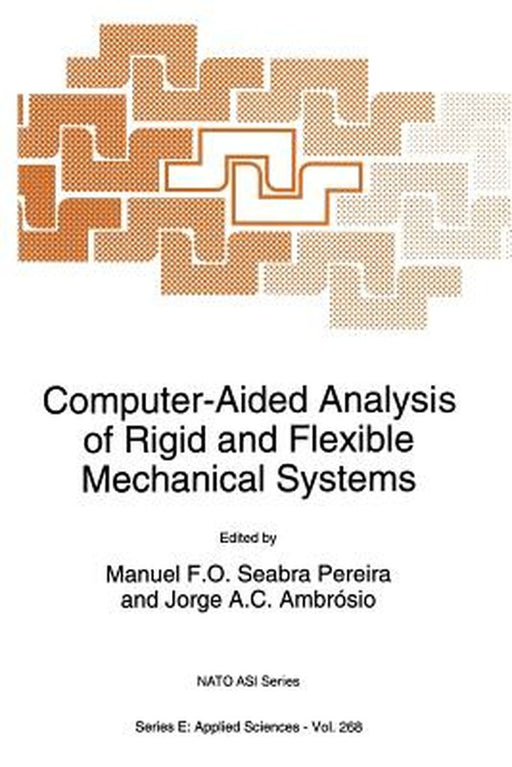 Computer-Aided Analysis of Rigid and Flexible Mechanical Systems by Manuel F. O. Seabra Pereira