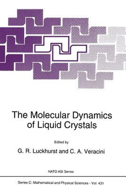 The Molecular Dynamics of Liquid Crystals by G. R. Luckhurst