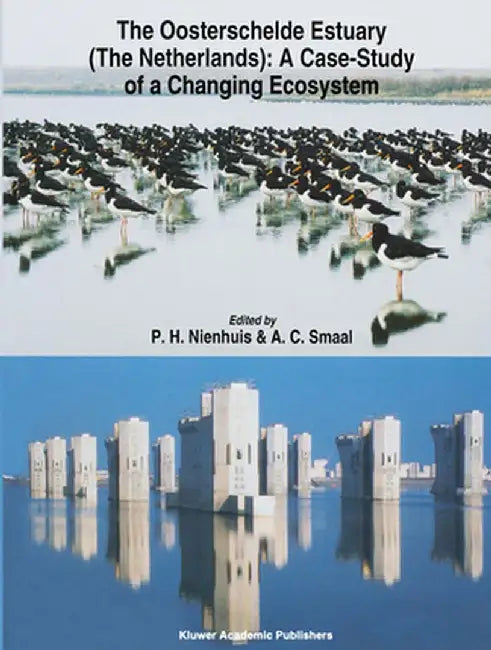 The Oosterschelde Estuary (the Netherlands): A Case-Study of a Changing Ecosystem by P. H. Nienhuis