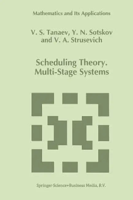 Scheduling Theory: Multi-Stage Systems by V. Tanaev