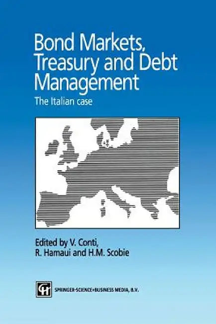 Bond Markets, Treasury and Debt Management: The Italian Case by V. Conti