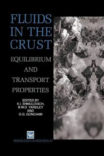 Fluids in the Crust: Equilibrium and Transport Properties by K. Shmulovich