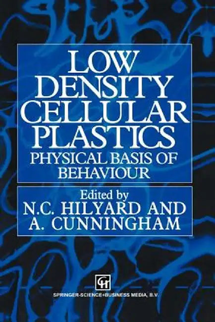 Low Density Cellular Plastics: Physical Basis of Behaviour by N. C. Hilyard