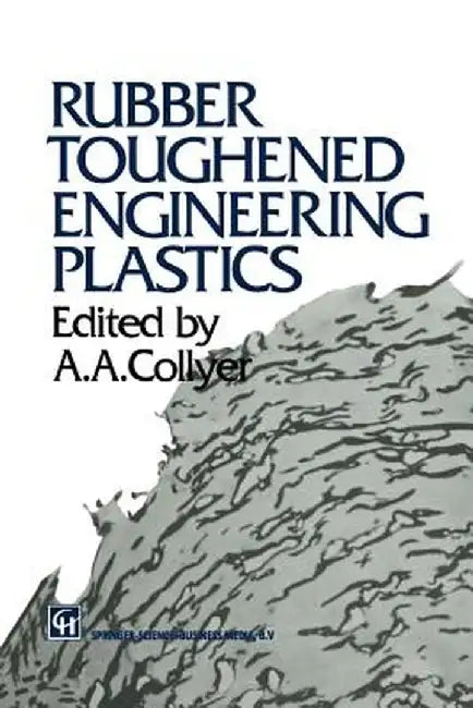 Rubber Toughened Engineering Plastics by A. A. Collyer