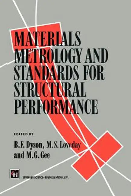 Materials Metrology and Standards for Structural Performance by B. F. Dyson