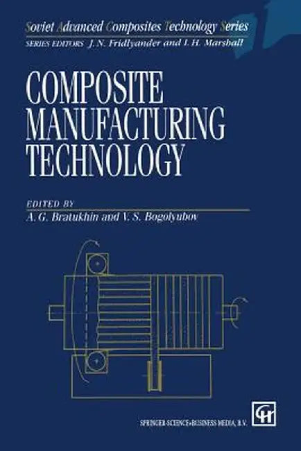 Composite Manufacturing Technology by A. G. Bratukhin