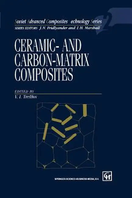 Ceramic-And Carbon-Matrix Composites by V. I. Trefilov