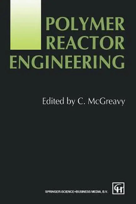 Polymer Reactor Engineering by C. McGreavy