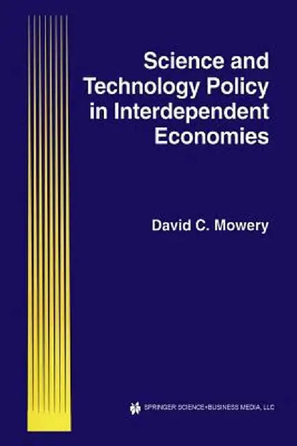 Science and Technology Policy in Interdependent Economies by David C. Mowery