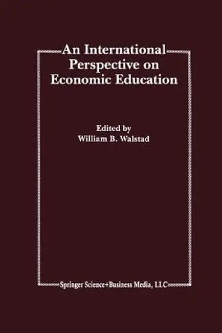 An International Perspective on Economic Education by William B. Walstad